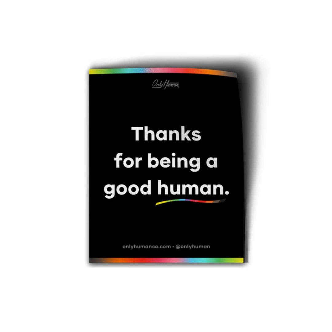 Thanks For Being A Good Human Sticker - Only Human