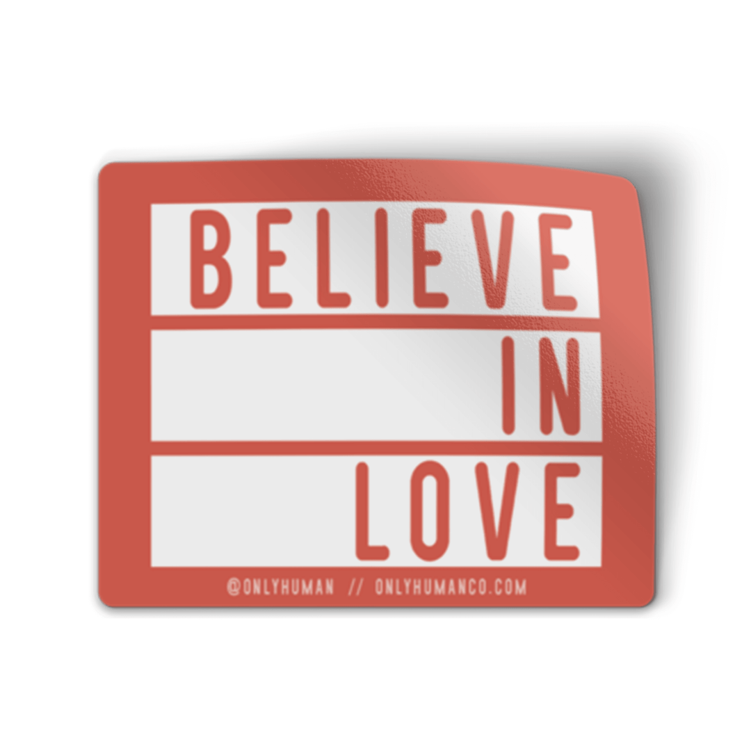 Believe in Love Sticker - Only Human