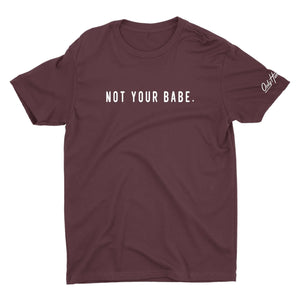 Not Your Babe Tee - Only Human